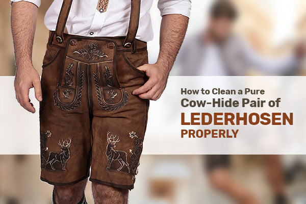 How to Clean Lederhosen Made From Pure Cowhide