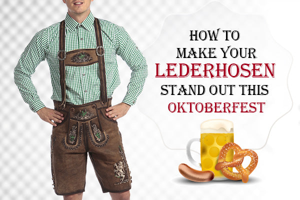 How to Make Your Lederhosen Stand out this Oktoberfest