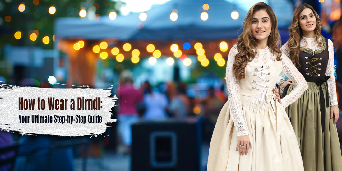 How to Wear a Dirndl Correctly: Step-by-Step Guide for Oktoberfest