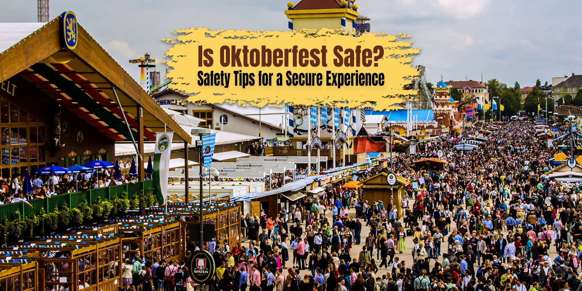 Is Oktoberfest Safe? Safety Measures and Tips for a Secure Experience