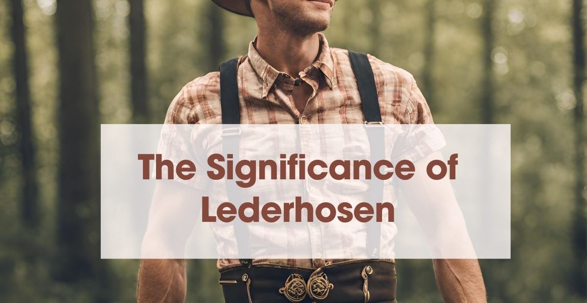 The Significance of Lederhosen – German Traditional Dress Male