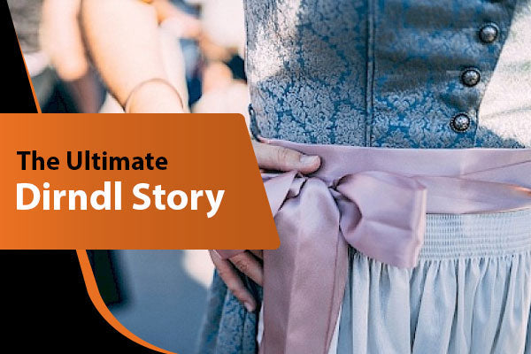 The Ultimate Story of Dirndl Through the Time