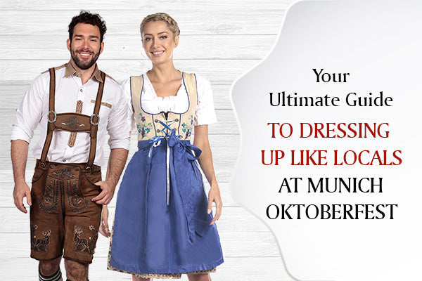 Your Ultimate Guide to Dressing up like Locals at Munich Oktoberfest