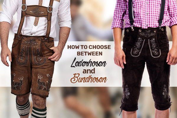 How to Choose Between Lederhosen and Bundhosen